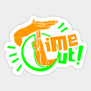 TIME OUT by Tai's Tees Sticker